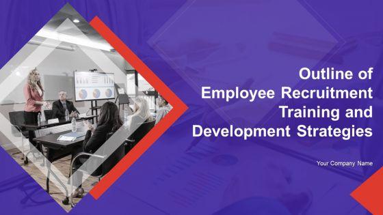 Outline_Of_Employee_Recruitment_Training_And_Development_Strategies_Ppt_PowerPoint_Presentation_Complete_Deck_With_Slides_Slide_1.jpg