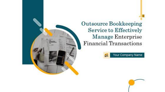 Outsource_Bookkeeping_Service_To_Effectively_Manage_Enterprise_Financial_Transactions_Ppt_PowerPoint_Presentation_Complete_Deck_With_Slides_Slide_1.jpg