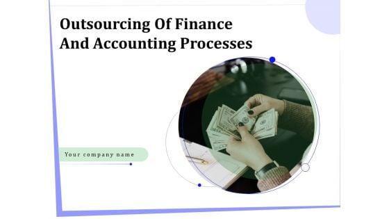 Outsourcing_Of_Finance_And_Accounting_Processes_Ppt_PowerPoint_Presentation_Complete_Deck_With_Slides_Slide_1.jpg