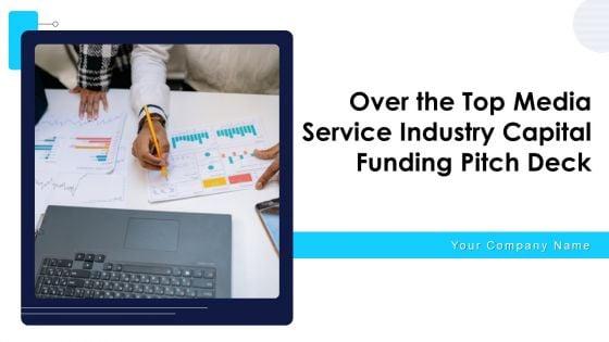 Over_The_Top_Media_Service_Industry_Capital_Funding_Pitch_Deck_Ppt_PowerPoint_Presentation_Complete_Deck_With_Slides_Slide_1.jpg