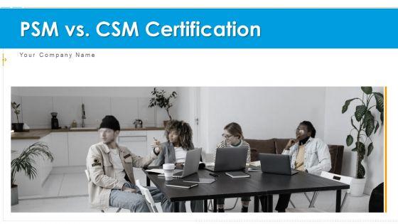 PSM_Vs_CSM_Certification_Ppt_PowerPoint_Presentation_Complete_Deck_With_Slides_Slide_1.jpg