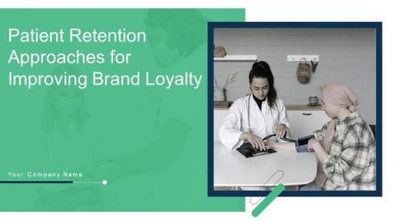 Patient_Retention_Approaches_For_Improving_Brand_Loyalty_Ppt_PowerPoint_Presentation_Complete_Deck_With_Slides_Slide_1.jpg