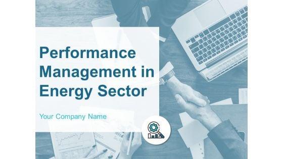 Performance_Management_In_Energy_Sector_Ppt_PowerPoint_Presentation_Complete_Deck_With_Slides_Slide_1.jpg