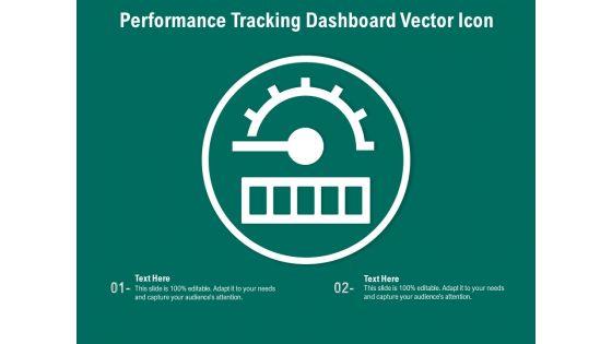 Performance_Tracking_Dashboard_Vector_Icon_Ppt_PowerPoint_Presentation_File_Background_Image_PDF_Slide_1.jpg