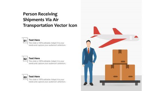 Person_Receiving_Shipments_Via_Air_Transportation_Vector_Icon_Ppt_PowerPoint_Presentation_File_Images_PDF_Slide_1.jpg