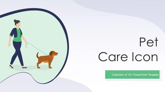 Pet_Care_Icon_Ppt_PowerPoint_Presentation_Complete_With_Slides_Slide_1.jpg