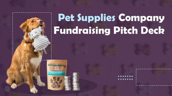 Pet_Supplies_Company_Fundraising_Pitch_Deck_Ppt_PowerPoint_Presentation_Complete_Deck_With_Slides_Slide_1.jpg