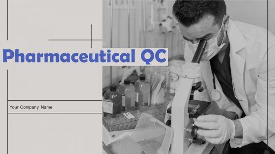 Pharmaceutical QC Ppt PowerPoint Presentation Complete Deck With Slides Pharmaceutical QC Ppt PowerPoint Presentation Complete Deck With Slides