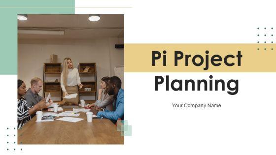 Pi Project Planning Ppt PowerPoint Presentation Complete Deck With Slides Pi Project Planning Ppt PowerPoint Presentation Complete Deck With Slides