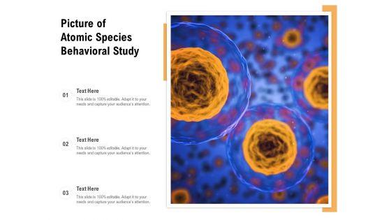 Picture_Of_Atomic_Species_Behavioral_Study_Ppt_PowerPoint_Presentation_Professional_Skills_PDF_Slide_1.jpg
