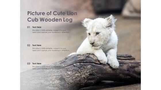 Picture_Of_Cute_Lion_Cub_Wooden_Log_Ppt_PowerPoint_Presentation_Model_Show_PDF_Slide_1.jpg