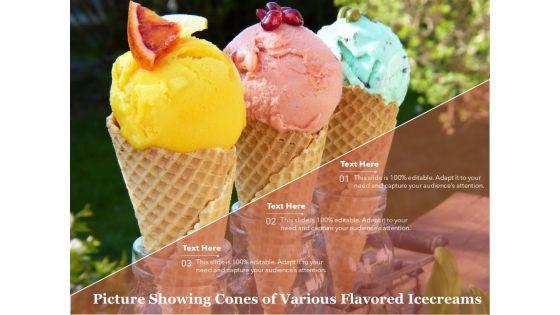Picture_Showing_Cones_Of_Various_Flavored_Icecreams_Ppt_PowerPoint_Presentation_Show_Diagrams_PDF_Slide_1.jpg
