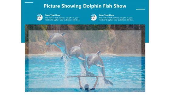 Picture_Showing_Dolphin_Fish_Show_Ppt_PowerPoint_Presentation_File_Slideshow_PDF_Slide_1.jpg