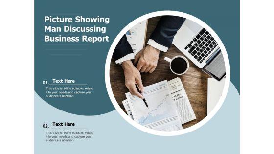 Picture_Showing_Man_Discussing_Business_Report_Ppt_PowerPoint_Presentation_Ideas_Slide_1.jpg