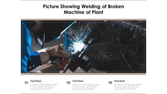 Picture_Showing_Welding_Of_Broken_Machine_Of_Plant_Ppt_PowerPoint_Presentation_Gallery_Ideas_PDF_Slide_1.jpg