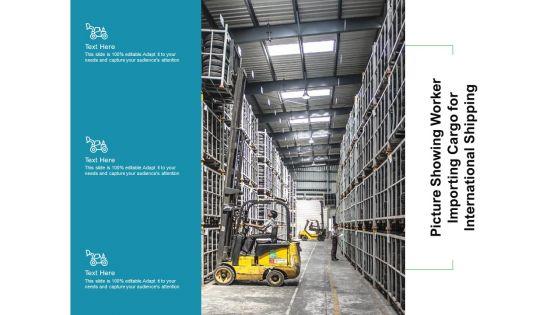 Picture_Showing_Worker_Importing_Cargo_For_International_Shipping_Ppt_PowerPoint_Presentation_Slides_Structure_PDF_Slide_1.jpg