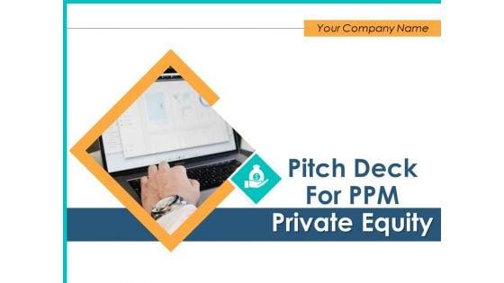 Pitch_Deck_For_PPM_Private_Equity_Ppt_PowerPoint_Presentation_Complete_Deck_With_Slides_Slide_1.jpg