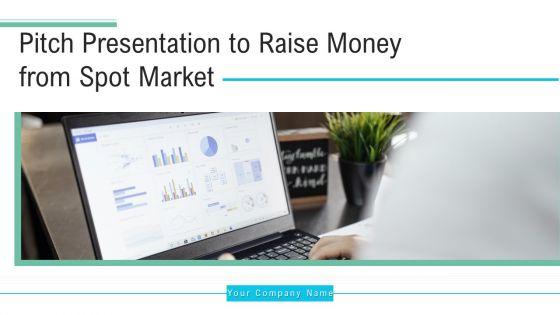 Pitch_Presentation_To_Raise_Money_From_Spot_Market_Ppt_PowerPoint_Presentation_Complete_Deck_With_Slides_Slide_1.jpg