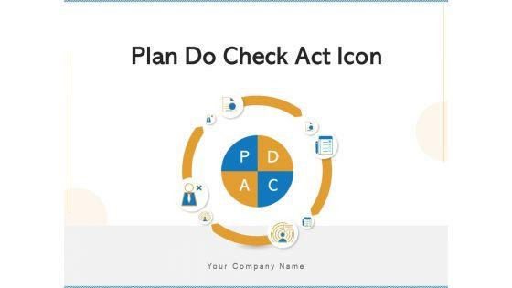 Plan_Do_Check_Act_Icon_Plan_Problem_Ppt_PowerPoint_Presentation_Complete_Deck_With_Slides_Slide_1.jpg
