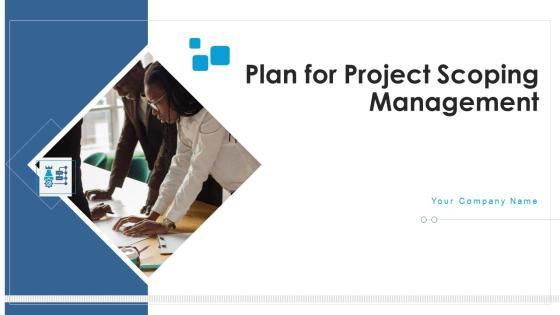 Plan For Project Scoping Management Ppt PowerPoint Presentation Complete With Slides Plan For Project Scoping Management Ppt PowerPoint Presentation Complete With Slides