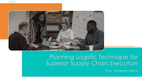 Planning_Logistic_Technique_For_Superior_Supply_Chain_Execution_Ppt_PowerPoint_Presentation_Complete_Deck_With_Slides_Slide_1.jpg