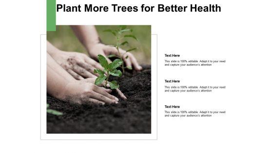 Plant_More_Trees_For_Better_Health_Ppt_PowerPoint_Presentation_Show_Influencers_Slide_1.jpg