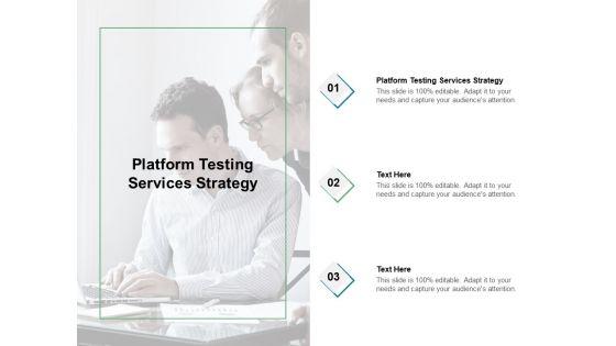 Platform_Testing_Services_Strategy_Ppt_PowerPoint_Presentation_Styles_Designs_Cpb_Pdf_Slide_1.jpg