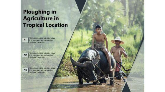 Ploughing_In_Agriculture_In_Tropical_Location_Ppt_PowerPoint_Presentation_File_Elements_PDF_Slide_1.jpg