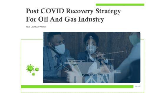 Post_COVID_Recovery_Strategy_For_Oil_And_Gas_Industry_Ppt_PowerPoint_Presentation_Complete_Deck_With_Slides_Slide_1.jpg