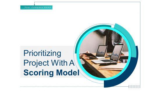 Prioritizing_Project_With_A_Scoring_Model_Ppt_PowerPoint_Presentation_Complete_Deck_With_Slides_Slide_1.jpg
