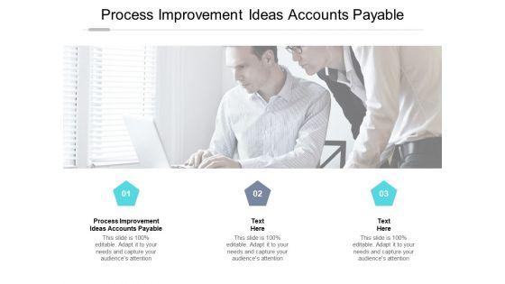 Process_Improvement_Ideas_Accounts_Payable_Ppt_PowerPoint_Presentation_Professional_Graphics_Template_Cpb_Pdf_Slide_1.jpg