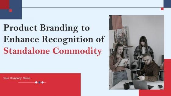 Product_Branding_To_Enhance_Recognition_Of_Standalone_Commodity_Ppt_PowerPoint_Presentation_Complete_Deck_With_Slides_Slide_1.jpg