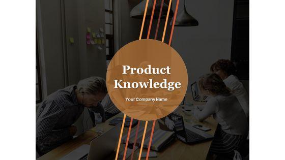 Product_Knowledge_Ppt_PowerPoint_Presentation_Complete_Deck_With_Slides_Slide_1.jpg