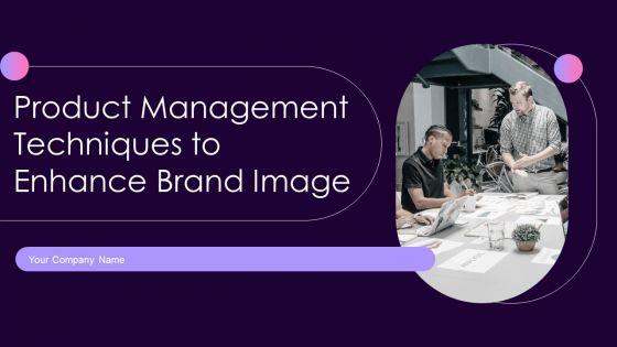 Product_Management_Techniques_To_Enhance_Brand_Image_Ppt_PowerPoint_Presentation_Complete_Deck_With_Slides_Slide_1.jpg