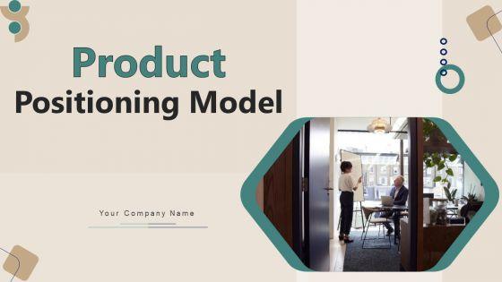 Product_Positioning_Model_Ppt_PowerPoint_Presentation_Complete_Deck_With_Slides_Slide_1.jpg