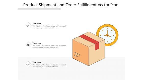 Product_Shipment_And_Order_Fulfillment_Vector_Icon_Ppt_PowerPoint_Presentation_Visual_Aids_Background_Images_PDF_Slide_1.jpg
