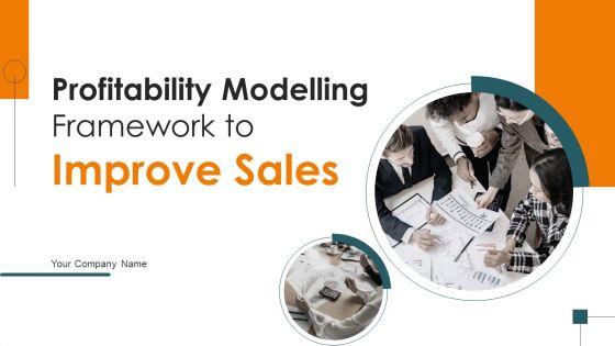 Profitability_Modelling_Framework_To_Improve_Sales_Ppt_PowerPoint_Presentation_Complete_Deck_With_Slides_Slide_1.jpg