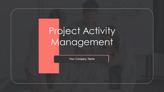 Project_Activity_Management_Ppt_PowerPoint_Presentation_Complete_With_Slides_Slide_1.jpg