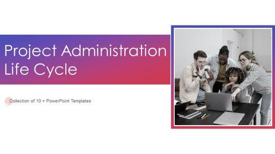 Project_Administration_Life_Cycle_Ppt_PowerPoint_Presentation_Complete_With_Slides_Slide_1.jpg