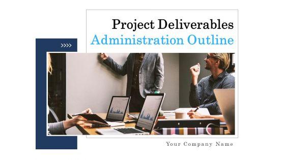 Project_Deliverables_Administration_Outline_Ppt_PowerPoint_Presentation_Complete_Deck_With_Slides_Slide_1.jpg