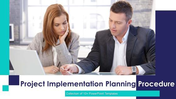 Project Implementation Planning Procedure Ppt PowerPoint Presentation Complete With Slides Project Implementation Planning Procedure Ppt PowerPoint Presentation Complete With Slides