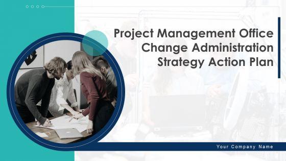 Project_Management_Office_Change_Administration_Strategy_Action_Plan_Ppt_PowerPoint_Presentation_Complete_Deck_With_Slides_Slide_1.jpg