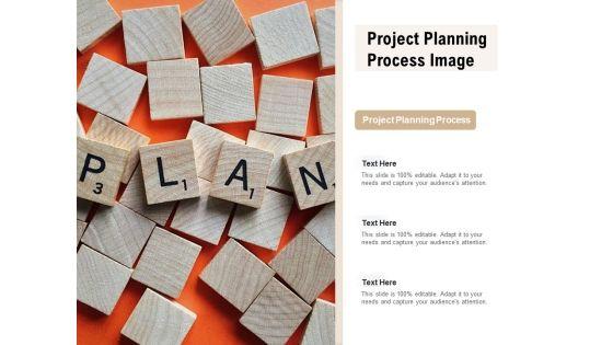 Project Planning Process Image Ppt PowerPoint Presentation Summary File Formats PDF Project Planning Process Image Ppt PowerPoint Presentation Summary File Formats PDF