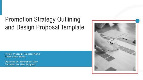 Promotion_Strategy_Outlining_And_Design_Proposal_Template_Ppt_PowerPoint_Presentation_Complete_Deck_With_Slides_Slide_1.jpg