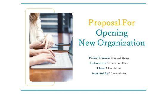 Proposal_For_Opening_New_Organization_Ppt_PowerPoint_Presentation_Complete_Deck_With_Slides_Slide_1.jpg