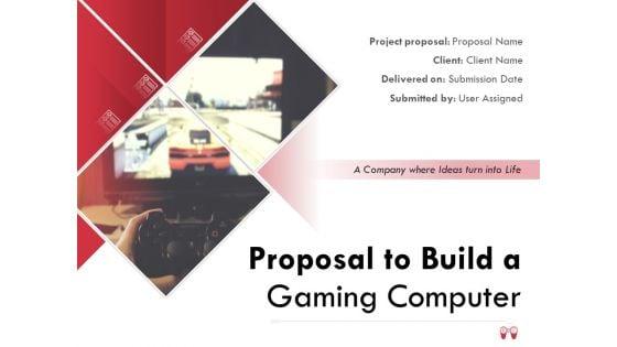 Proposal_To_Build_A_Gaming_Computer_Ppt_PowerPoint_Presentation_Complete_Deck_With_Slides_Slide_1.jpg