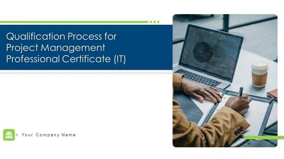 Qualification_Process_For_Project_Management_Professional_Certificate_IT_Ppt_PowerPoint_Presentation_Complete_With_Slides_Slide_1.jpg