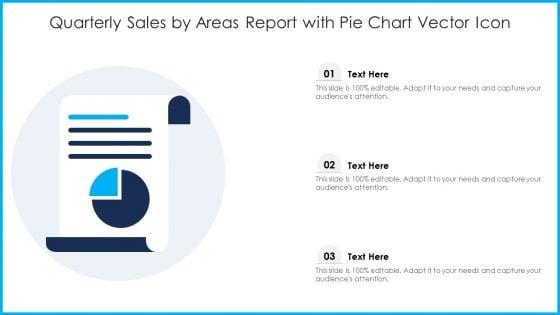 Quarterly_Sales_By_Areas_Report_With_Pie_Chart_Vector_Icon_Ppt_PowerPoint_Presentation_Layouts_Gallery_PDF_Slide_1.jpg