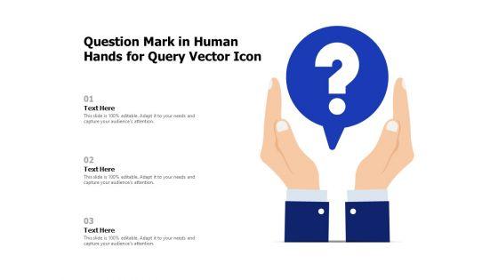 Question_Mark_In_Human_Hands_For_Query_Vector_Icon_Ppt_PowerPoint_Presentation_File_Graphic_Tips_PDF_Slide_1.jpg