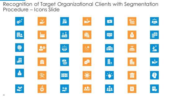 Recognition_Of_Target_Organizational_Clients_With_Segmentation_Procedure_Ppt_PowerPoint_Presentation_Complete_Deck_With_Slides_Slide_44.jpg